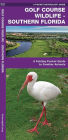 Golf Course Wildlife, Southern Florida: A Folding Pocket Guide to Familiar Species