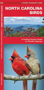 Title: North Carolina Birds: A Folding Pocket Guide to Familiar Species, Author: James Kavanagh