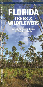 Title: Florida Trees & Wildflowers: A Folding Pocket Guide to Familiar Plants, Author: James Kavanagh Waterford Press