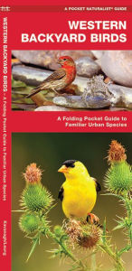 Title: Western Backyard Birds: A Folding Pocket Guide to Familiar Urban Species, Author: James Kavanagh
