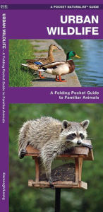 Title: Urban Wildlife: A Folding Pocket Guide to Familiar Animals, Author: James Kavanagh