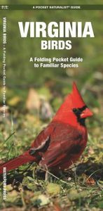 Title: Virginia Birds: A Folding Pocket Guide to Familiar Species, Author: James Kavanagh Waterford Press