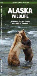 Title: Alaska Wildlife: A Folding Pocket Guide to Familiar Animals, Author: James Kavanagh