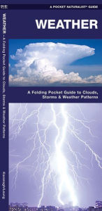 Title: Weather: A Folding Pocket Guide to Clouds, Storms and Weather Patterns, Author: James Kavanagh