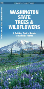Title: Washington State Trees & Wildflowers: A Folding Pocket Guide to Familiar Plants, Author: James Kavanagh Waterford Press