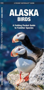 Title: Alaska Birds: A Folding Pocket Guide to Familiar Species, Author: James Kavanagh