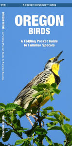 Title: Oregon Birds: A Folding Pocket Guide to Familiar Species, Author: James Kavanagh Waterford Press