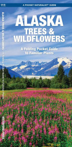 Title: Alaska Trees & Wildflowers, Author: James Kavanagh Waterford Press