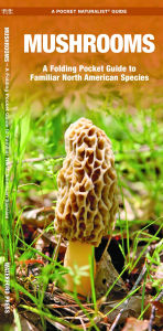 Title: Mushrooms: A Folding Pocket Guide to Familiar North American Species, Author: James Kavanagh Waterford Press