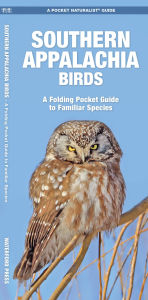 Title: Southern Appalachian Birds: An Introduction to Familiar Species, Author: James Kavanagh Waterford Press