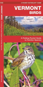 Title: Vermont Birds: An Introduction to over 140 Familiar Species (Pocket Naturalist Series), Author: James Kavanagh