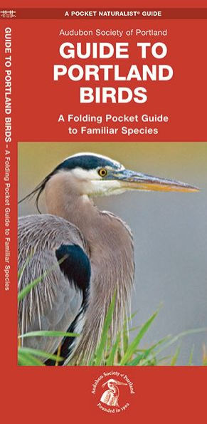 Guide to Portland Birds (Audubon of Portland, OR): An Introduction to Familiar Species