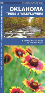 Title: Oklahoma Trees & Wildflowers: A Folding Pocket Guide to Familiar Plants, Author: James Kavanagh Waterford Press