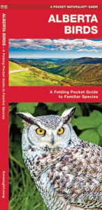 Title: Alberta Birds: A Folding Pocket Guide to Familiar Species, Author: James Kavanagh