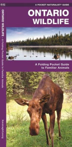 Title: Ontario Wildlife: A Folding Pocket Guide to Familiar Animals, Author: James Kavanagh