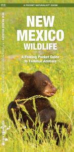 Title: Pocket Naturalist Guide to New Mexico Wildlife: An Introduction to Familiar Species, Author: James Kavanagh