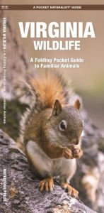 Title: Virginia Wildlife: A Folding Pocket Guide to Familiar Animals, Author: James Kavanagh