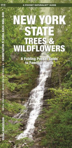 Title: New York State Trees & Wildflowers: A Folding Pocket Guide to Familiar Plants, Author: James Kavanagh Waterford Press