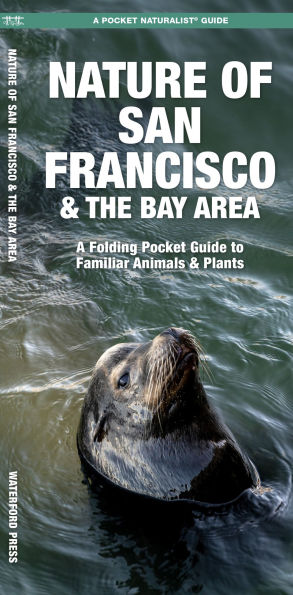 Nature of San Francisco & the Bay Area: A Folding Pocket Guide to Familiar Plants & Animals