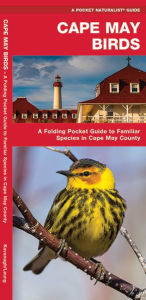 Title: Cape May Birds: An Introduction to Familiar Species in Cape May County, Author: James Kavanagh