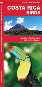 Title: Costa Rica Birds: An Introduction to Familiar Species, Author: James Kavanagh