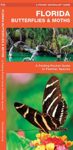 Title: Florida Butterflies & Moths: A Folding Pocket Guide to Familiar Species, Author: James Kavanagh