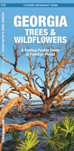 Title: Georgia Trees and Wildflowers: An Introduction to Familiar Species (Pocket Naturalist - Waterford Press Series), Author: James Kavanagh Waterford Press