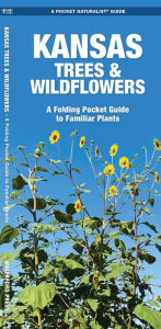 Title: Kansas Trees & Wildflowers: An Introduction to Familiar Species, Author: James Kavanagh