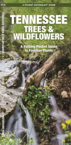 Title: Tennessee Trees & Wildflowers: A Folding Pocket Guide to Familiar Plants, Author: James Kavanagh Waterford Press