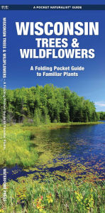 Title: Wisconsin Trees & Wildflowers, Author: James Kavanagh Waterford Press