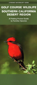 Title: Golf Course Wildlife, Southern California Desert Region: A Folding Pocket Guide to Familiar Species, Author: James Kavanagh Waterford Press