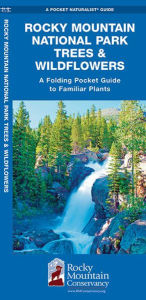 Title: Rocky Mountain National Park Trees & Wildflowers: A Folding Pocket Guide to Familiar Plants, Author: James Kavanagh