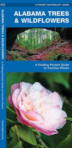 Title: Alabama Trees & Wildflowers: A Folding Pocket Guide to Familiar Plants, Author: James Kavanagh