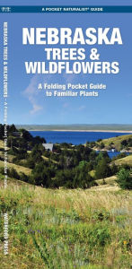 Title: Nebraska Trees & Wildflowers: A Folding Pocket Guide to Familiar Plants, Author: James Kavanagh