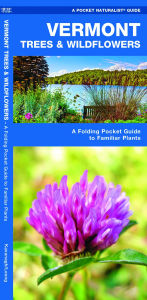 Title: Vermont Trees & Wildflowers: A Folding Pocket Guide to Familiar Plants, Author: James Kavanagh Waterford Press