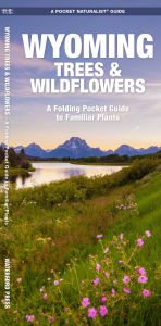 Title: Wyoming Trees & Wildflowers, Author: James Kavanagh Waterford Press