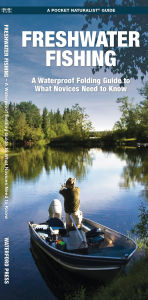 Title: Freshwater Fishing: A Folding Guide to What Novices Need to Know, Author: Waterford Press Waterford Press