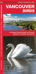 Title: Vancouver Birds: An Introduction to Familiar Species, Author: James Kavanagh