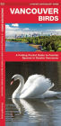 Vancouver Birds: A Folding Pocket Guide to Familiar Species in Greater Vancouver