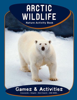 Arctic Wildlife Nature Activity Book By James Kavanagh