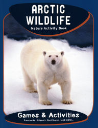 Title: Arctic Wildlife Nature Activity Book, Author: James Kavanagh