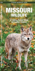 Title: Missouri Wildlife: A Folding Pocket Guide to Familiar Animals, Author: James Kavanagh Waterford Press