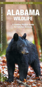 Title: Alabama Wildlife: A Folding Pocket Guide to Familiar Animals, Author: James Kavanagh