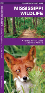 Title: Mississippi Wildlife: A Folding Pocket Guide to Familiar Animals, Author: James Kavanagh Waterford Press