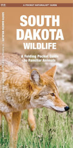 Title: South Dakota Wildlife: A Folding Pocket Guide to Familiar Animals, Author: James Kavanagh Waterford Press