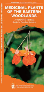 Title: Medicinal Plants of the Eastern Woodlands: A Waterproof Folding Guide to Familiar Species, Author: Dave Canterbury