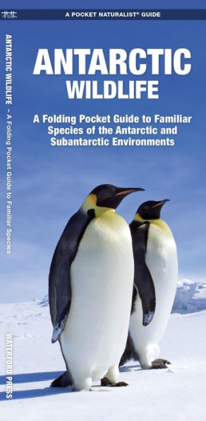 Antarctic Wildlife: A Folding Pocket Guide to Familiar Species of the Antarctic and Subantarctic Environments