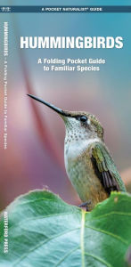 Title: Hummingbirds: A Folding Pocket Guide to Familiar Species, Author: James Kavanagh Waterford Press