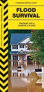 Title: Flood Survival: Prepare For & Survive a Flood, Author: James Kavanagh Waterford Press