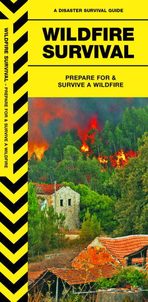 Wildfire Survival: Prepare For & Survive a Wildfire